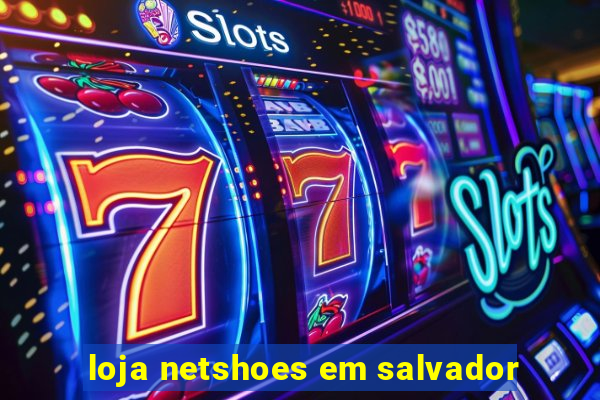 loja netshoes em salvador